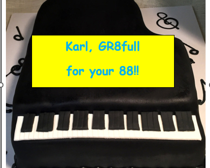 Karl, we're watching your 88's & celebratin' them...