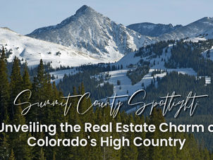 Summit County Spotlight: Unveiling the Real Estate Charm of Colorado's High Country