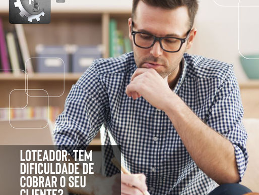 Loteador: tem dificuldade de cobrar seu cliente?