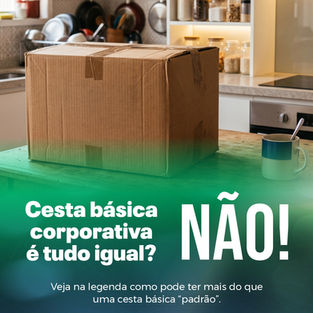 Cesta básica corporativa é tudo igual? NÃO