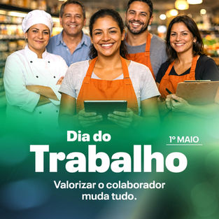 01 de Maio | Dia do Trabalho | Valorizar o colaborador muda tudo.