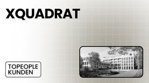 TOPEOPLE GROUP und XQUADRAT: Ein starkes Team für die Bauwelt