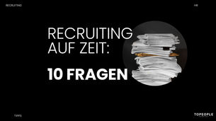 10 Fragen an die externe Recruiting-Abteilung auf Zeit