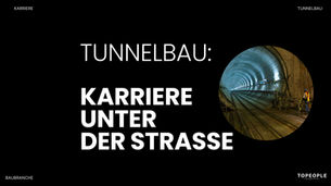 Jobs im Tunnelbau: Karriere unter der Erde
