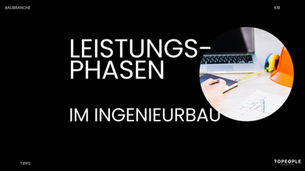 Leistungsphasen im Ingenieurbau: LPH 1–7 vs. LPH 8 – wer plant, wer überwacht