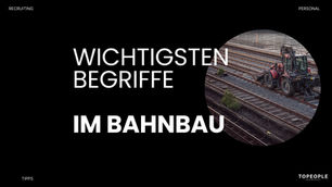 Die 10 wichtigsten Bahnbau-Begriffe einfach erklärt