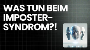 Was tun beim Imposter-Syndrom? Strategien zur Überwindung der Selbstzweifel