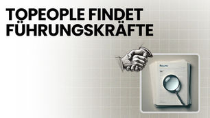 Strategien um Führungspositionen schnell zu besetzen: Die Executive Search Methode der TOPEOPLE GROUP