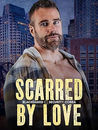 Scarred by Love by Elizabella Baker, Book 7 of Blackguard Security