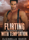 Flirting With Temptation by Elizabella Baker