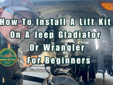 How To Install A Lift Kit On A Jeep Gladiator Or Wrangler For Beginners
