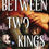 Thumbnail: Between Two Kings (Sprayed Edge) PRE-ORDER