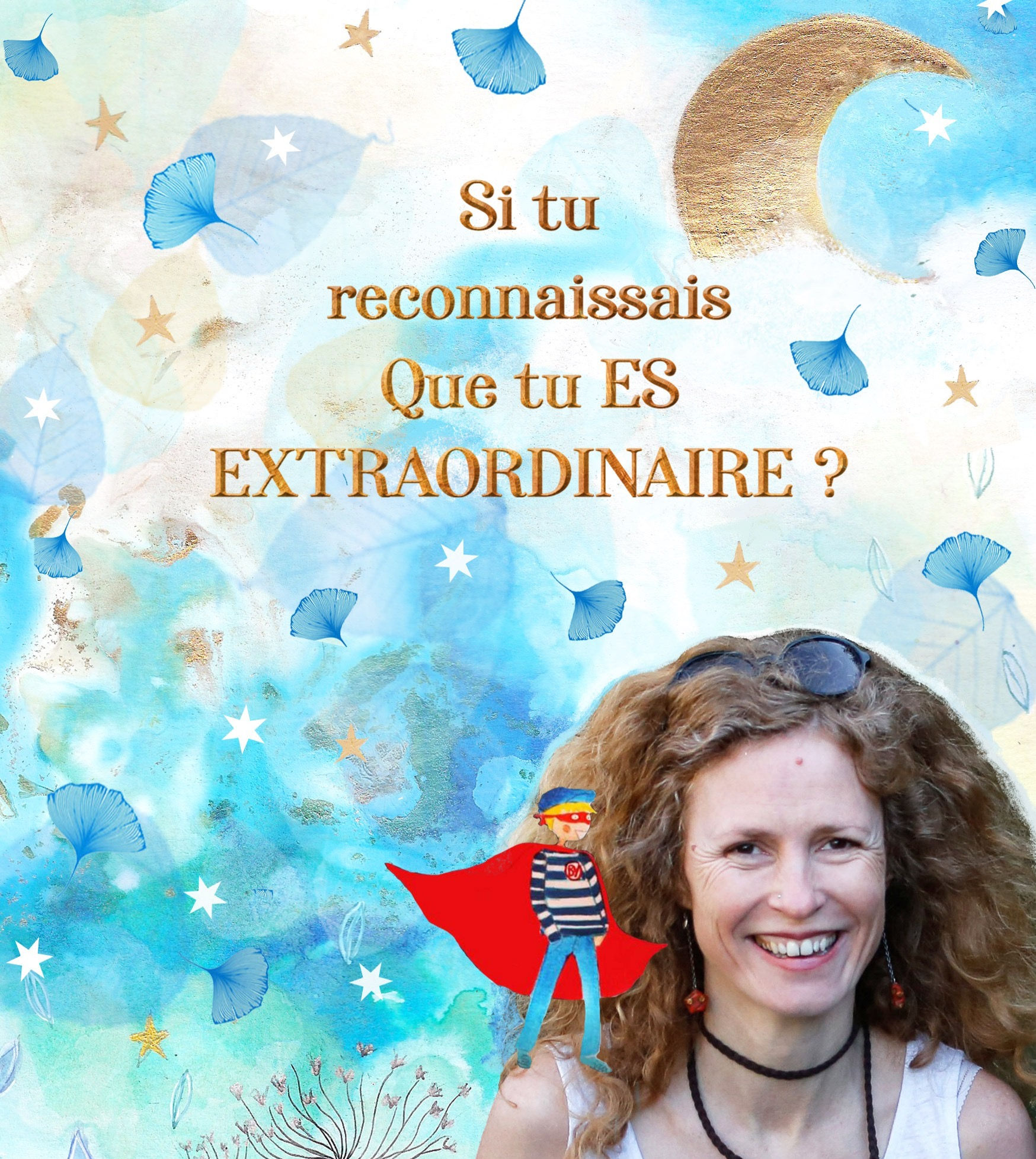 Si tu reconnaissais que tu Es extraordinaire?