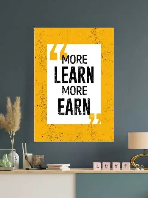 More learn More Earn | Motivational Poster