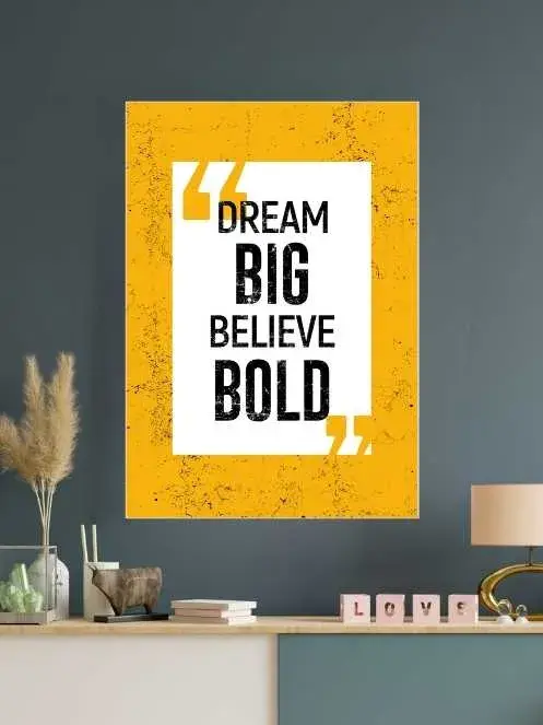 Dream big Believe Bold | Motivational Poster