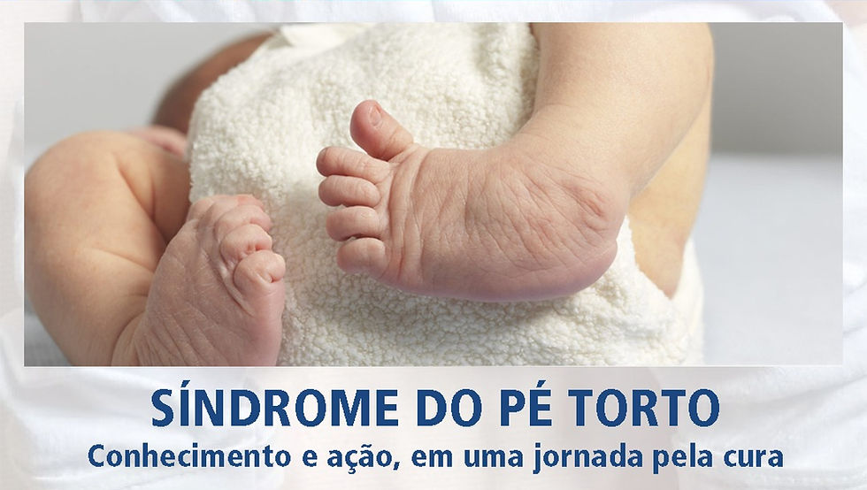 SÍNDROME DO PÉ TORTO, CONHECIMENTO E AÇÃO EM UMA JORNADA PELA CURA