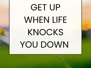 How To Get Back Up When Life Knocks You Down