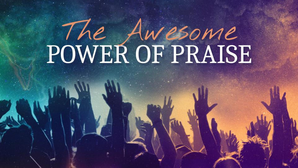 The Power of Praise and Worship
