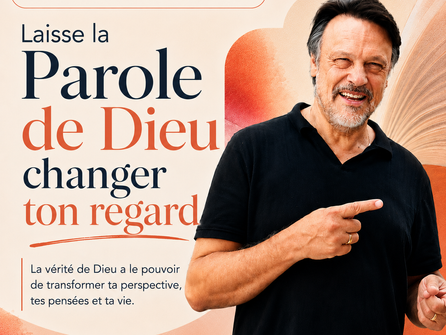 Laisse la Parole de Dieu changer ton regard
