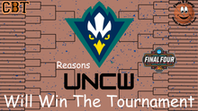 UNCW will Win the NCAA Tournament - Reasons Why By Steve Hiegel