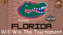 Florida will Win the NCAA Tournament - Reasons Why By Tyler Brodie