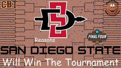 San Diego State will Win the NCAA Tournament - Reasons Why By Shawn O'Neal