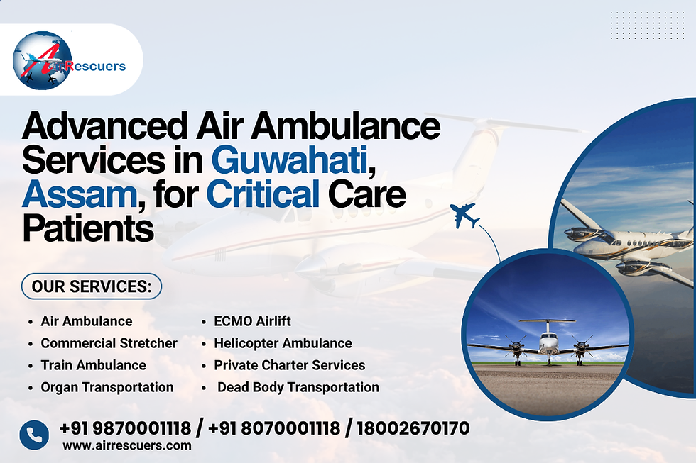 Advanced Air Ambulance Services in Guwahati, Assam, for Critical Care Patients