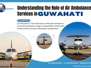 Understanding the Role of Air Ambulance Services in Guwahati