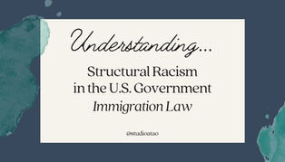 Understanding Structural Racism in the U.S. Government: Immigration Law