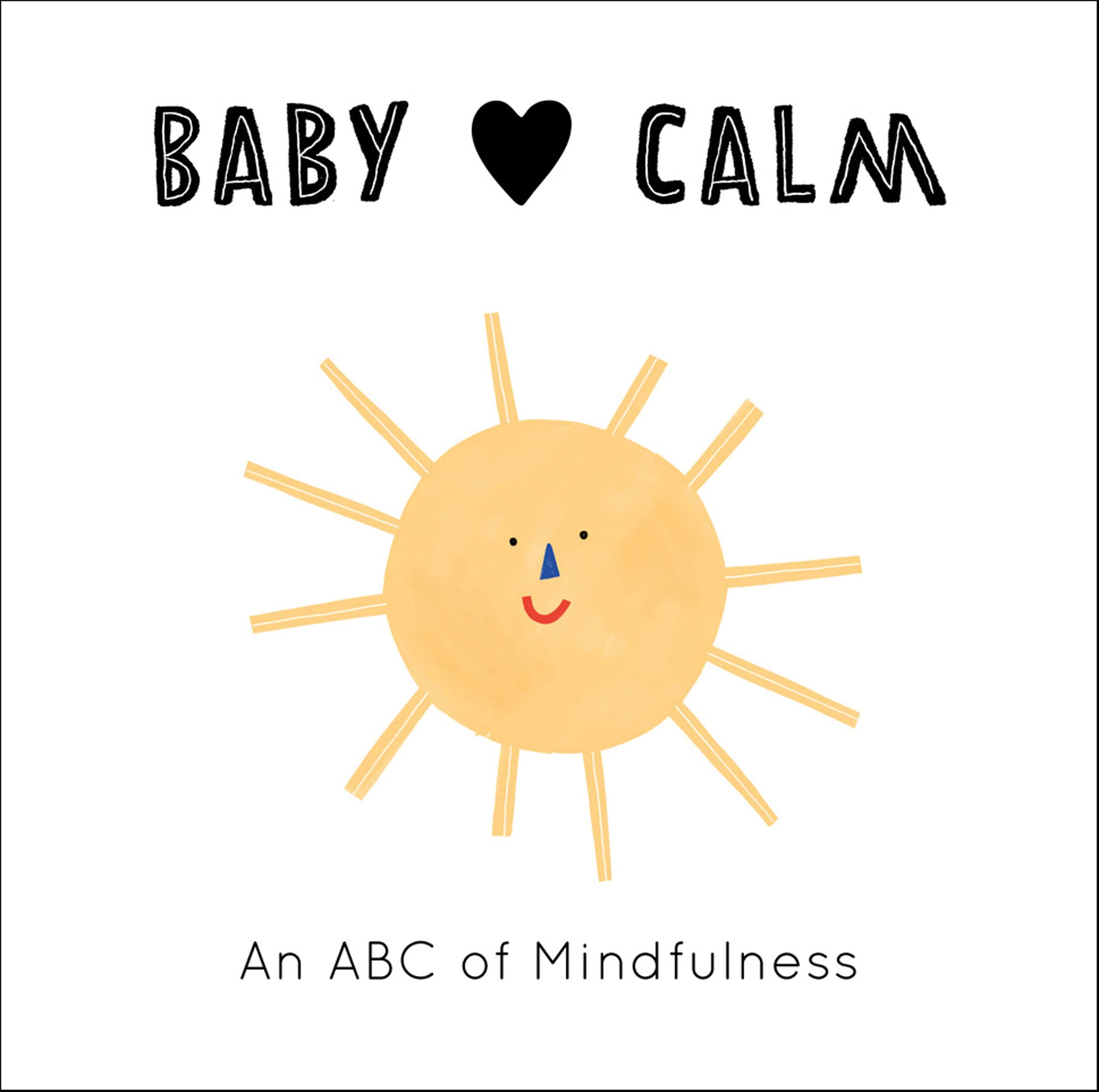 Baby Loves Calm: An ABC of Mindfulness (Volume 1)