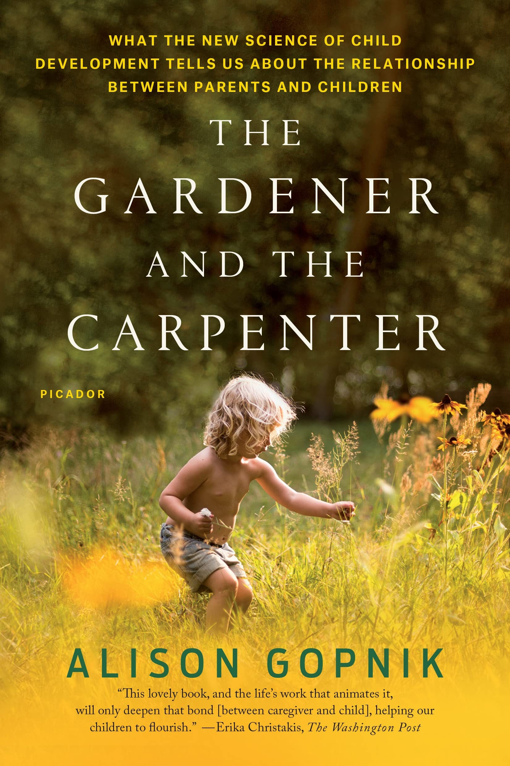 The Gardener and the Carpenter: What the New Science of Child Development Tel...