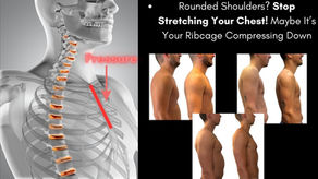 Rounded Shoulders? Stop Stretching Your Chest! Maybe It’s Your Ribcage Compressing Down