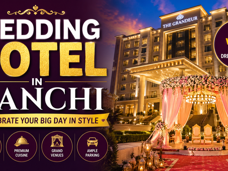 Popular Hotel Locations in Ranchi for Wedding Celebrations