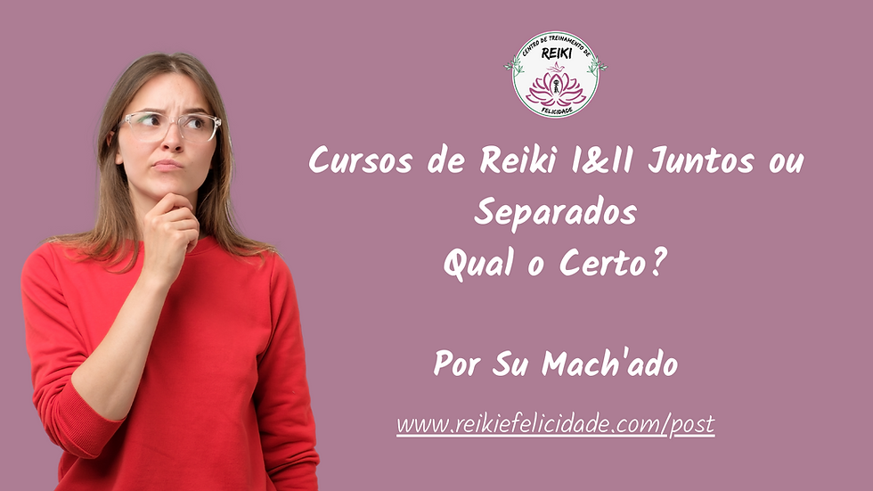 Reiki I e II Juntos ou Separados?