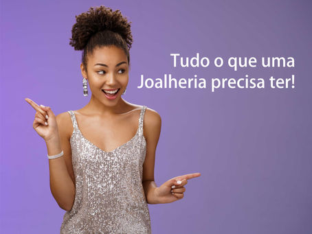 Tudo o que uma joalheria precisa ter!