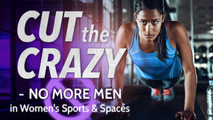 Cut The Crazy - No More Men in Women's Sports & Spaces