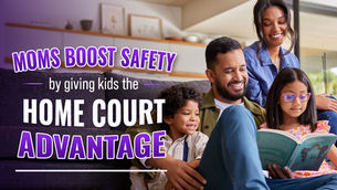 Moms Boost Safety By Giving Kids the Home Court Advantage