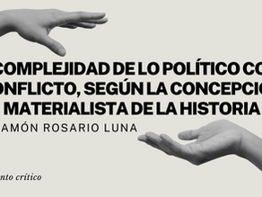 La complejidad de lo político como conflicto, según la concepción materialista de la historia