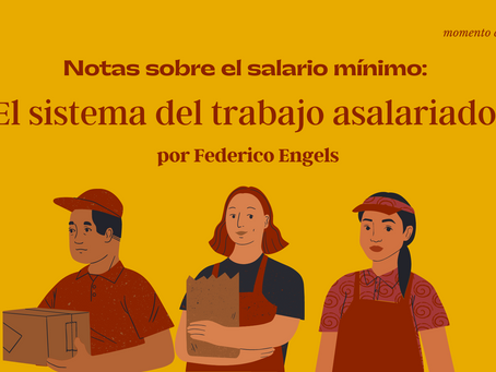 Notas sobre el salario mínimo: “El sistema del trabajo asalariado”