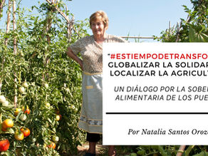 “#EsTiempoDeTransformar: Globalizar la solidaridad, localizar la agricultura”