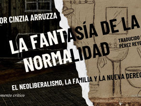 La fantasía de la normalidad. El neoliberalismo, la familia y la nueva derecha