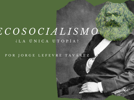 Ecosocialismo, ¿la única utopía?