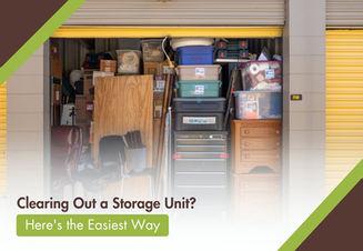 Clearing Out a Storage Unit? Here's the Easiest Way