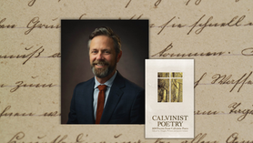 "Calvinist Poetry: 101 Poems from Calvinist Poets," edited by Jayson Grieser
