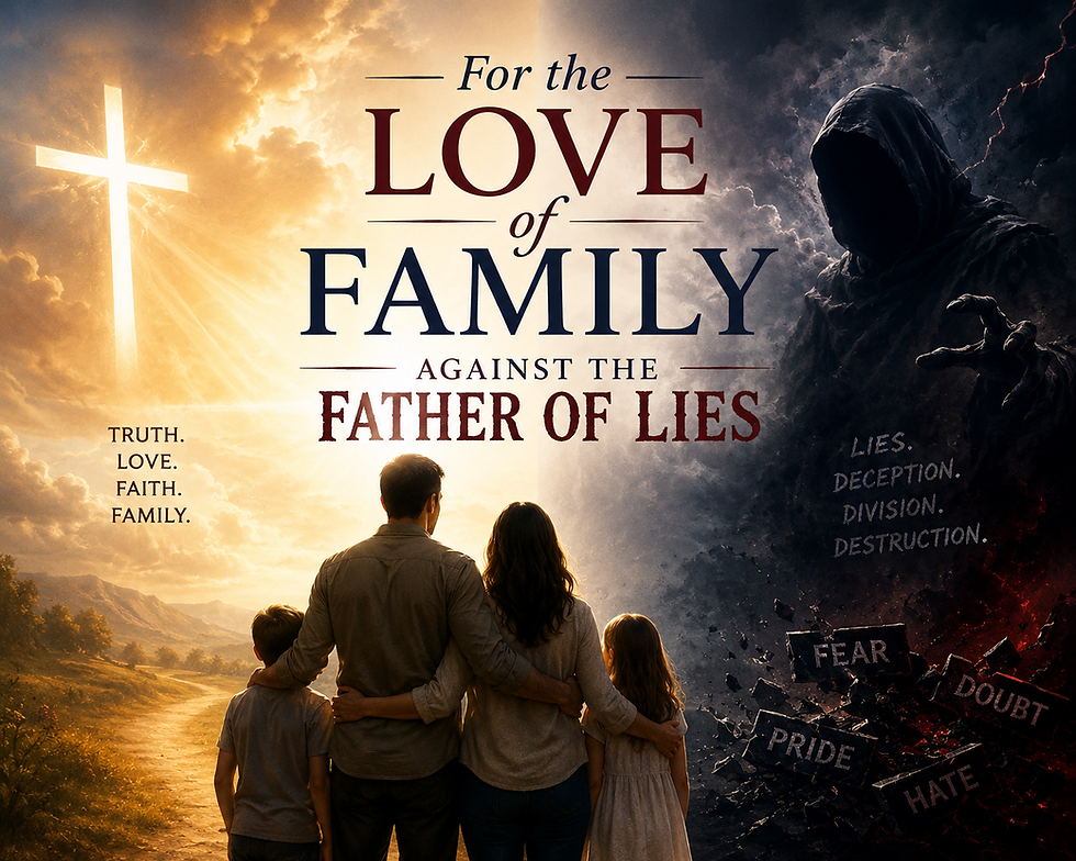 For the Love of Family Against the Father of Lies