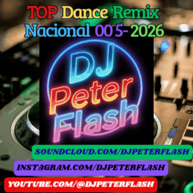 TOP Dance Remix Nacional 005-2026 Dj Peter Flash
