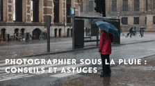 Photographier sous la pluie : quelques conseils pour du paysage, en ville, …