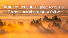 Comment réussir ses photos de paysage.