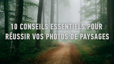 10 Conseils pour réussir vos photos de paysages !
