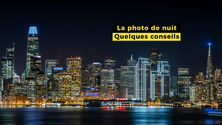 Apprendre La Photo de Nuit : architecture, portrait, paysage…
